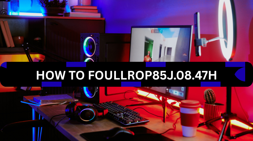 Foullrop85j.08.47h Explained: A Beginner’s Friendly Guide to Getting It Right